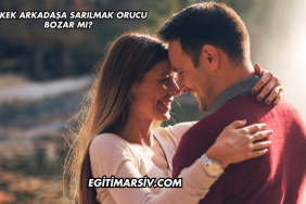 Erkek Arkadaşa Sarılmak Orucu Bozar mı?