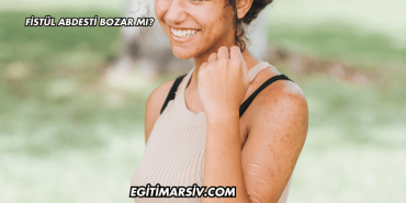Fistül Abdesti Bozar mı?