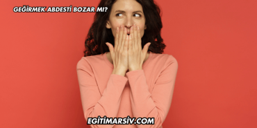 Geğirmek Abdesti Bozar mı?