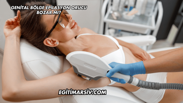 Genital Bölge Epilasyon Orucu Bozar mı?