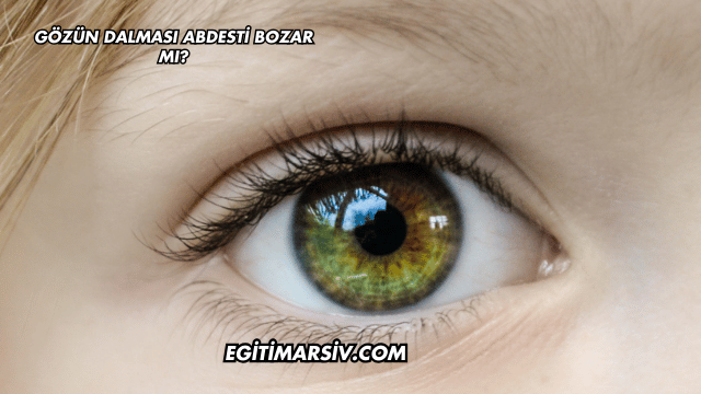 Gözün Dalması Abdesti Bozar mı?