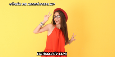 Günlük Ped Abdesti Bozar mı?