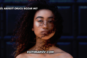 Gusül Abdesti Orucu Bozar mı?