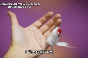 Herhangi Bir Yerin Kanaması Orucu Bozar mı?