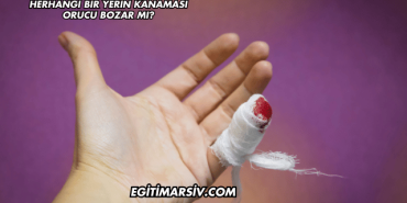 Herhangi Bir Yerin Kanaması Orucu Bozar mı?