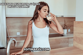 İmsak Ezanı Okunurken Su İçmek Orucu Bozar mı?