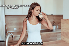 İmsaktan Sonra Su İçmek Orucu Bozar mı?