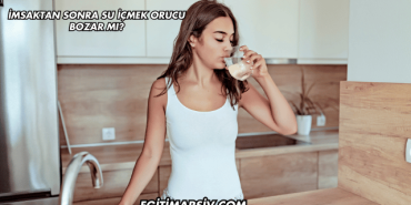 İmsaktan Sonra Su İçmek Orucu Bozar mı?