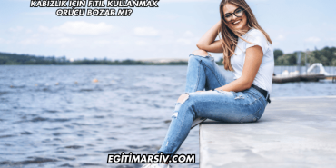 Kabızlık İçin Fitil Kullanmak Orucu Bozar mı?