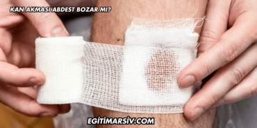 Kan Akması Abdest Bozar mı?