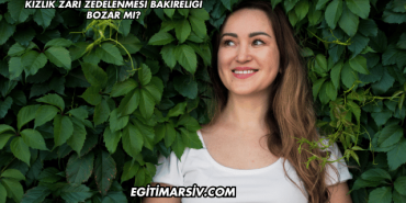 Kızlık Zarı Zedelenmesi Bakireliği Bozar mı?