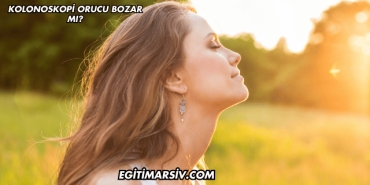 Kolonoskopi Orucu Bozar mı?