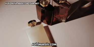 Kolonya Abdest Bozar mı?