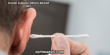 Kulak Çubuğu Orucu Bozar mı?