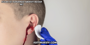 Kulak İçi Kanaması Abdesti Bozar mı?