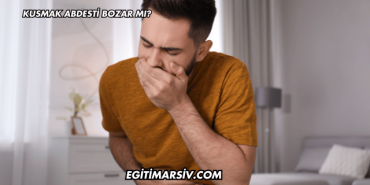 Kusmak Abdesti Bozar mı?