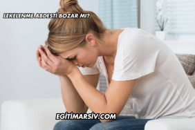 Lekelenme Abdesti Bozar mı?