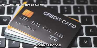 Mıknatıs Kredi Kartını Bozar mı?