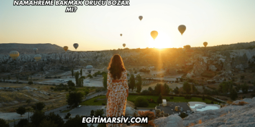 Namahreme Bakmak Orucu Bozar mı?