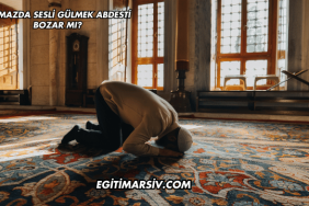 Namazda Sesli Gülmek Abdesti Bozar mı?