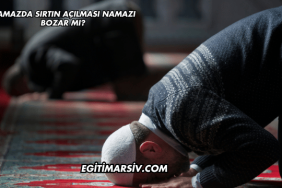 Namazda Sırtın Açılması Namazı Bozar mı?