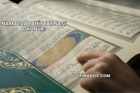 Namazda Tahiyyat Nasıl Okunur?