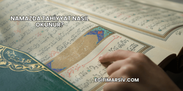 Namazda Tahiyyat Nasıl Okunur?