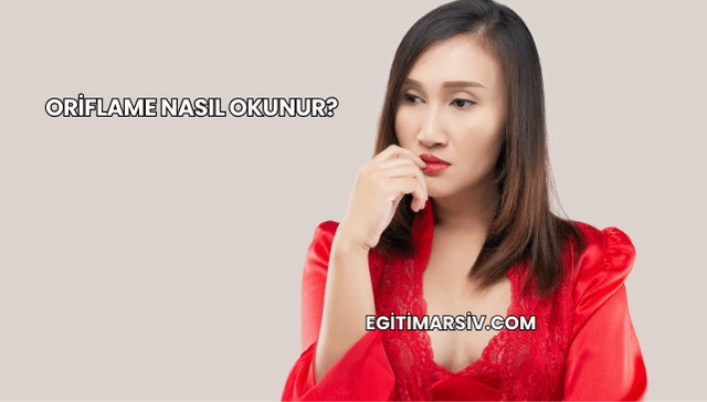 Oriflame Nasıl Okunur?