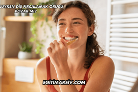 Oruçluyken Diş Fırçalamak Orucu Bozar mı?