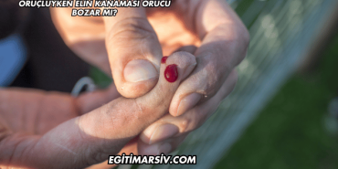 Oruçluyken Elin Kanaması Orucu Bozar mı?