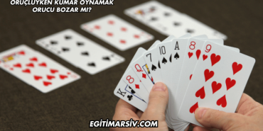 Oruçluyken Kumar Oynamak Orucu Bozar mı?