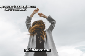 Oruçluyken Pis Şeyler İzlemek Orucu Bozar mı?