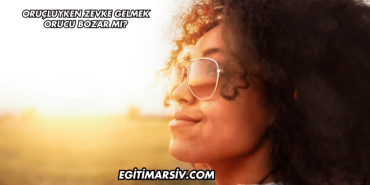 Oruçluyken Zevke Gelmek Orucu Bozar mı?