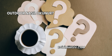 Outdoor Nasıl Okunur?