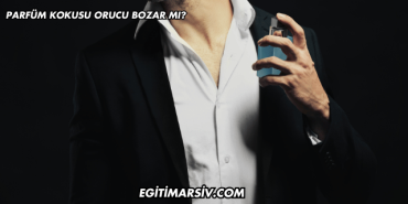 Parfüm Kokusu Orucu Bozar mı?
