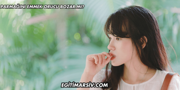 Parmağını Emmek Orucu Bozar mı?