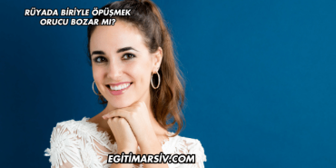 Rüyada Biriyle Öpüşmek Orucu Bozar mı?