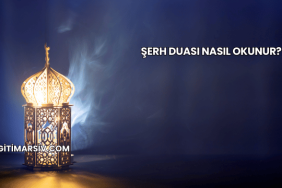 Şerh Duası Nasıl Okunur?