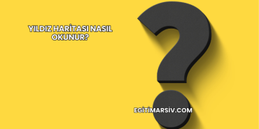 Yıldız Haritası Nasıl Okunur?