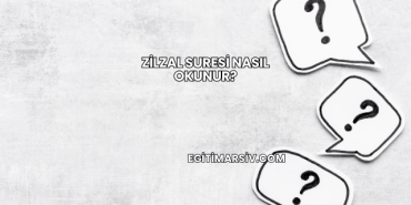 Zilzal Suresi Nasıl Okunur?