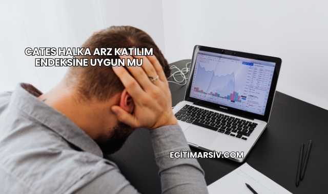Cates Halka Arz Katılım Endeksine Uygun mu
