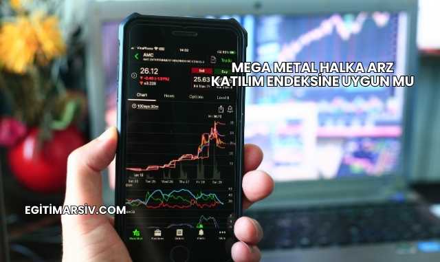 Mega Metal Halka Arz Katılım Endeksine Uygun mu