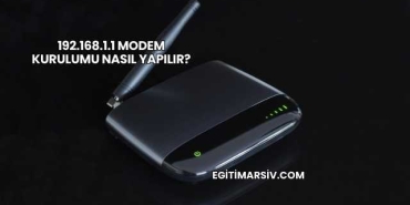 192.168.1.1 Modem Kurulumu Nasıl Yapılır?