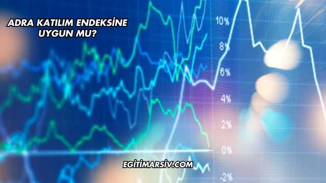 Adra Katılım Endeksine Uygun mu?