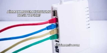 Airmax Modem Kurulumu Nasıl Yapılır?