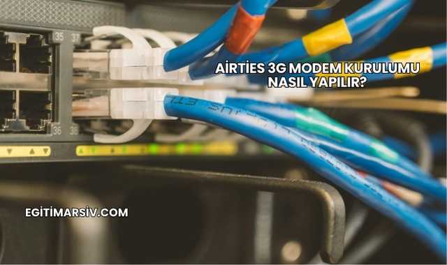 Airties 3G Modem Kurulumu Nasıl Yapılır?