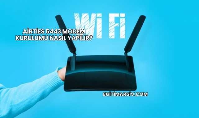 Airties 5443 Modem Kurulumu Nasıl Yapılır?