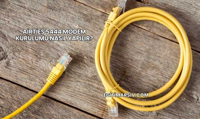 Airties 5444 Modem Kurulumu Nasıl Yapılır?