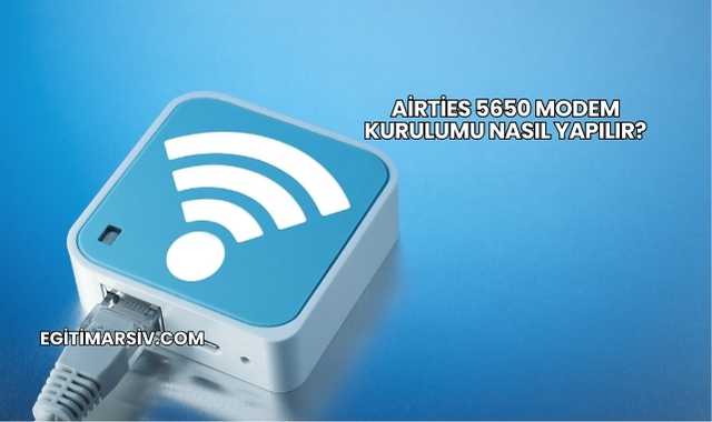 Airties 5650 Modem Kurulumu Nasıl Yapılır?