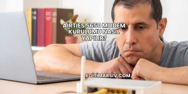 Airties 5650 Modem Kurulumu Nasıl Yapılır?